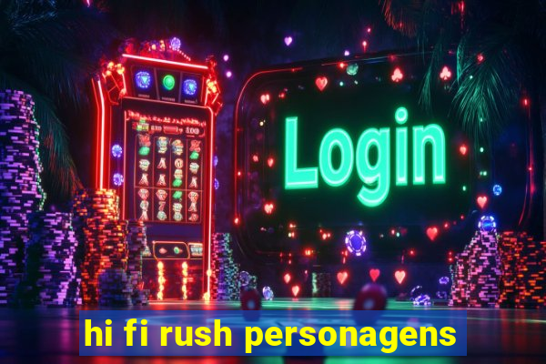 hi fi rush personagens